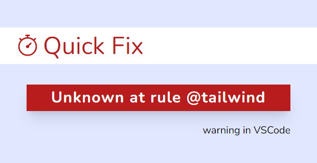 Fix the Unknown at rule @tailwind warning in VSCode